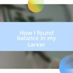 How I found balance in my career