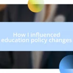 How I influenced education policy changes