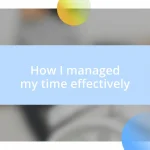 How I managed my time effectively