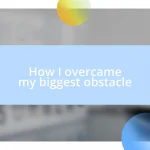 How I overcame my biggest obstacle