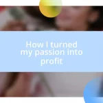 How I turned my passion into profit