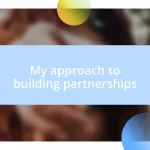 My approach to building partnerships