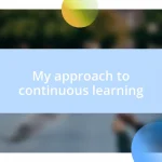 My approach to continuous learning