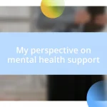 My perspective on mental health support