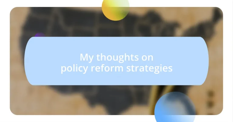 My thoughts on policy reform strategies