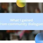 What I gained from community dialogues