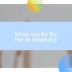 What works for me in advocacy