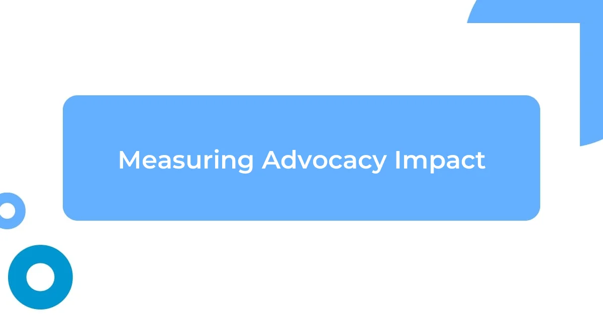 Measuring Advocacy Impact