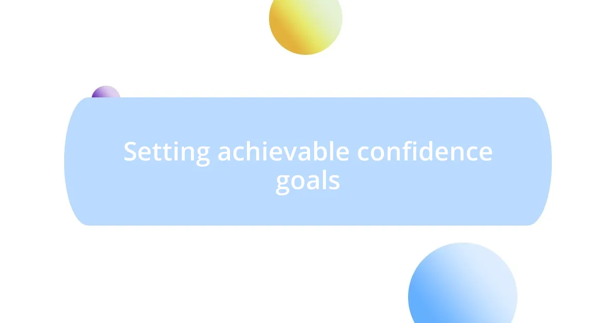 Setting achievable confidence goals