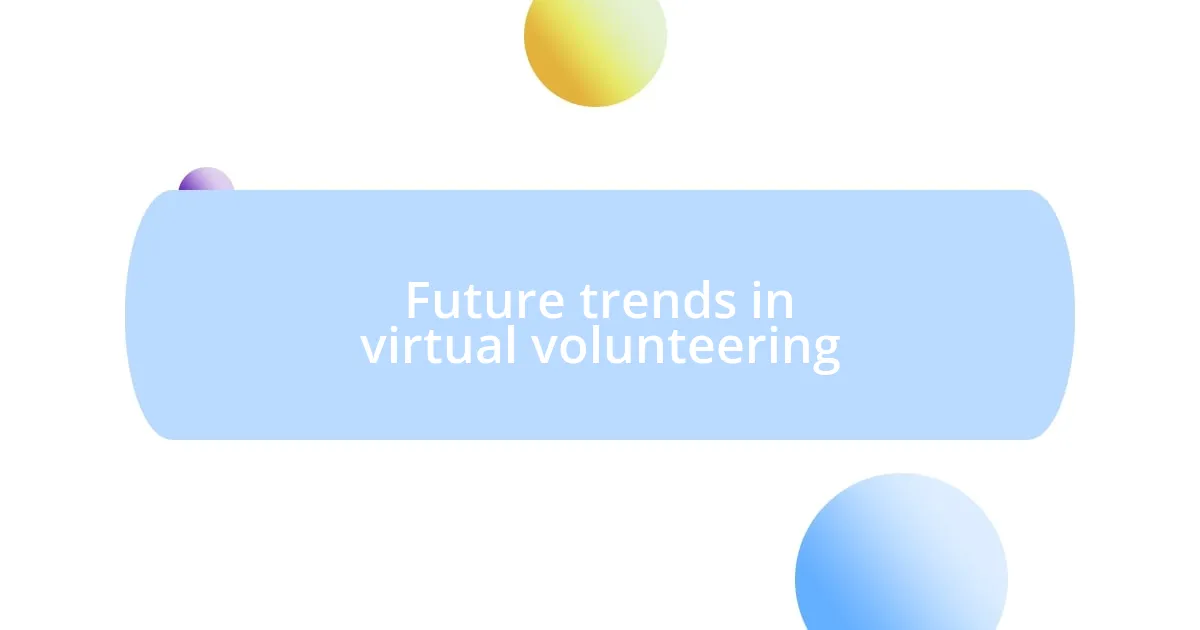 Future trends in virtual volunteering