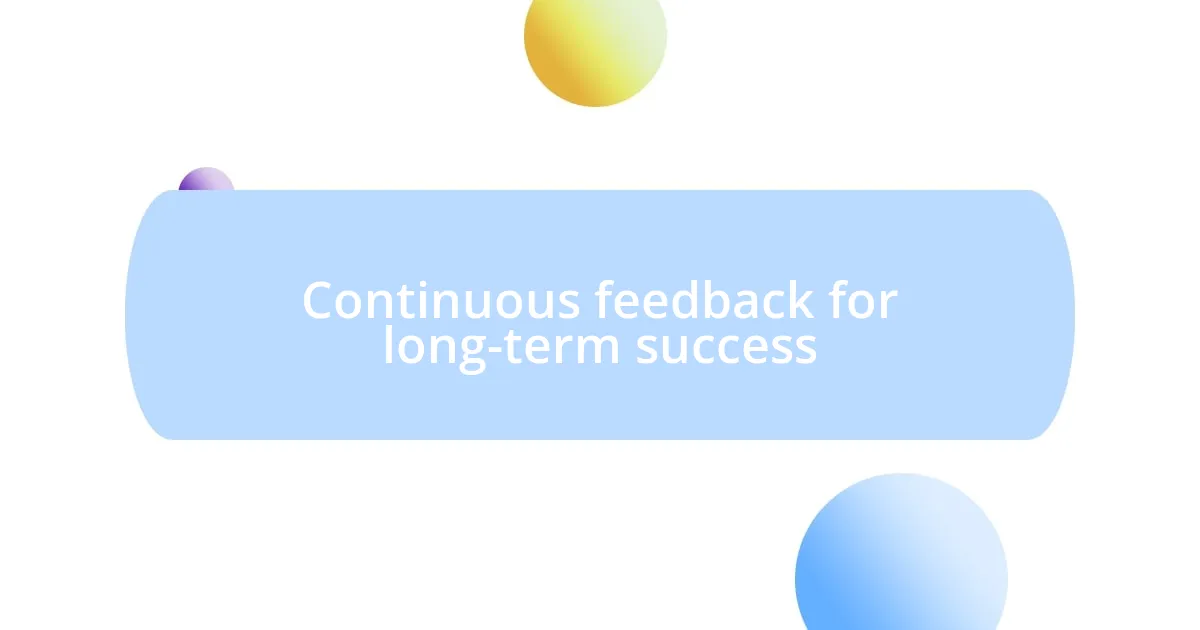 Continuous feedback for long-term success