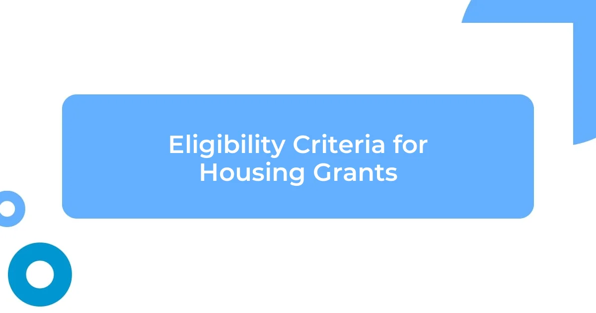 Eligibility Criteria for Housing Grants